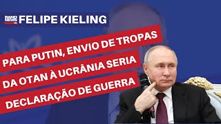 Para Putin envio de tropas da Otan à Ucrânia seria declaração de guerra  Felipe Kieling [upl. by Treat886]