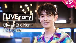 LIVErary 에릭남Eric Nam  Paradise [upl. by Kurtz]