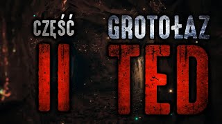 Grotołaz Ted 25  CreepyPasta PL [upl. by Ona89]