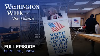 Washington Week with The Atlantic full episode 92024 [upl. by Oona791]