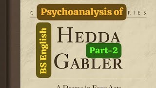 Detailed explanation of quotPsychoanalysis of Hedda Gablerquot with notesPart2 [upl. by Gorden]