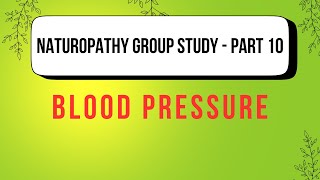 Naturopathy Group Study  Part 10  Blood Pressure [upl. by Leunas]