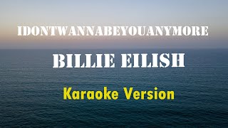 Billie Eilish  idontwannabeyouanymore Karaoke Version [upl. by Burkitt]