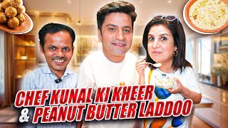 Chef Kunal Kapur Aur Mera Sweet Treat  Kheer amp Peanut Butter Laddoo  FarahKhanK [upl. by Nahtnaoj872]