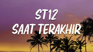 SAAT TERAKHIR  ST12 LIRIK [upl. by Dnomayd]