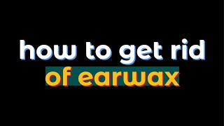 how to get rid of earwax [upl. by Suiremed54]