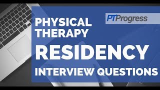 Physical Therapy Residency Interview Questions [upl. by Yrocej]