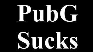 PubG Sucks [upl. by Rodina]