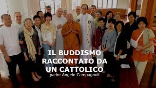 Il BUDDISMO raccontato da un CATTOLICO Con padre Angelo Campagnoli [upl. by Eeliak781]