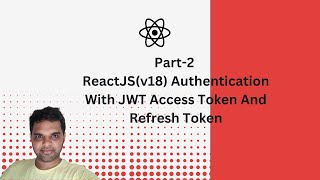 Part2  ReactJSv18 Authentication With JWT AccessToken And Refresh Token [upl. by Ettenuj]