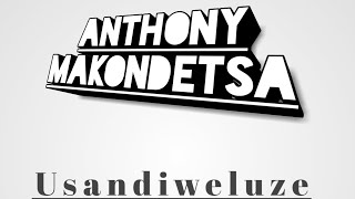 Anthony Makondetsa Usandiweluze by GR [upl. by Quill]