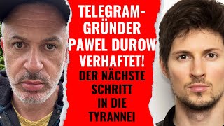 TelegramGründer Pawel Durow verhaftet Und das ist nur der nächste Schritt in die Tyrannei [upl. by Acirretal]