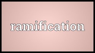 Ramification Meaning [upl. by Newkirk245]