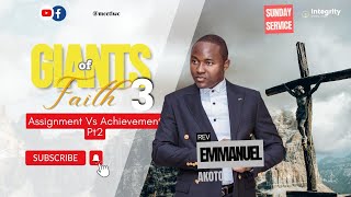 GIANTS OF FAITH 3  ASSIGNMENT VS ACHIEVEMENT   Rev Emmanuel Osei Akoto IntegrityService [upl. by Handy]