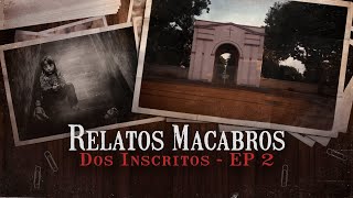 RELATOS MACABROS DOS INSCRITOS  EP 2 [upl. by Aliuqa]