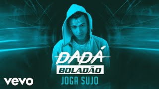 Dadá Boladão  Joga Sujo [upl. by Teria510]