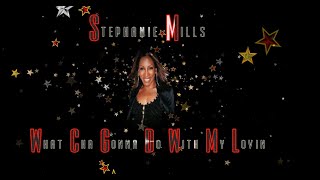 WHAT CHA GONNA DO WITH MY LOVIN  STEPHANIE MILLS  SINGALONGKARAOKE VERSION [upl. by Burnley558]