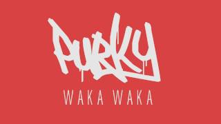 Purky  Waka Waka Dubstep [upl. by Yngiram]