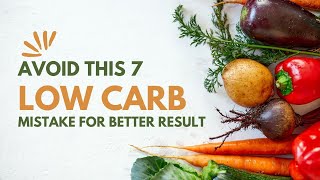 Stop These 7 Low Carb Mistakes for Better Results [upl. by Yttocs]