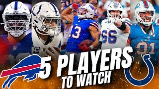 BILLS in INDY FIVE players to WATCH vs the COLTS [upl. by Fricke]