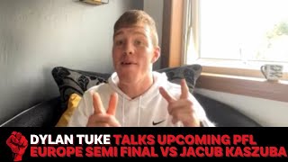 Dylan Tuke Interview Ahead of PFL Europe SemiFinal Against Jacub Kaszuba [upl. by Palmer986]