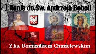 Litania Do Świętego Andrzeja Boboli z ks Dominikiem Chmielewskim ⚔️🙏❤️ [upl. by Terrel]