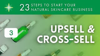 Start Your Own Natural amp Organic Skincare Business  Step 3 Upsell amp Crosssell [upl. by Eulau873]