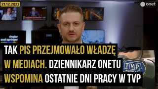 Tak PiS przejmowało władzę w mediach Dziennikarz Onetu wspomina ostatnie dni pracy w TVP [upl. by Ellan428]