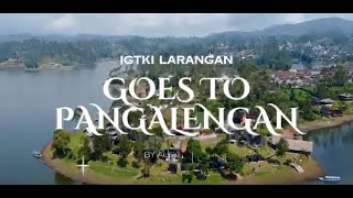 IGTKI LARANGAN GOES TO PANGALENGAN 2024 [upl. by Notneuq]