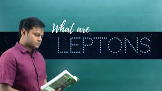 What are Leptons Classification Properties etc [upl. by Onairam930]