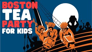 Boston Tea Party for Kids  Learn about the History of the Boston Tea Party and why it happened [upl. by Ailimac934]