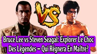 Bruce Lee vs Steven Seagal Explorer Le Choc Des Légendes  Qui Régnera En Maître [upl. by Schluter]