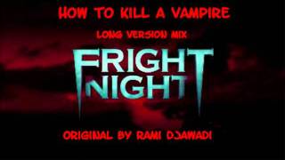 Fright Night  How To Kill A Vampire long version  Ramin Djawadi [upl. by Correy]