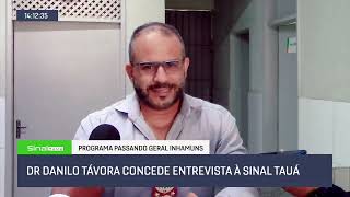 DR DANILO TÁVORA CONCEDE ENTREVISTA À SINAL TAUÁ [upl. by Banna636]