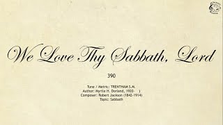 390 We Love Thy Sabbath Lord  SDA Hymnal  The Hymns Channel [upl. by Ardeid]