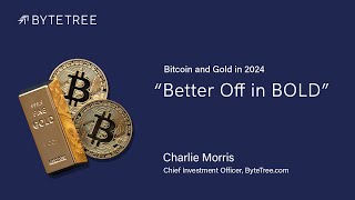 Bitcoin and Gold in 2024 quotBetter Off in BOLDquot [upl. by Charline]