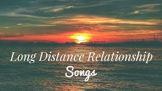 TOP 15 LONG DISTANCE RELATIONSHIP SONGS [upl. by Alel]