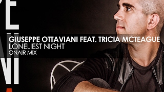 Giuseppe Ottaviani featuring Tricia McTeague  Loneliest Night OnAir Mix [upl. by Morganica642]