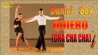 Daniel Sax  Quiero Cha Cha Cha [upl. by Dranoc]