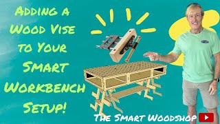 Maximize Efficiency Adding a Wood Vise to Your Smart Workbench Setup [upl. by Kellyn]