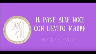 Pane alle Noci con Lievito Madre [upl. by Dnesnwot733]