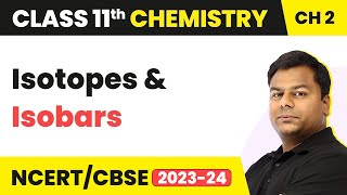 Isotopes and Isobars  Structure of Atom  Class 11 Chemistry Chapter 2  CBSEJEENEET 202223 [upl. by Animahs]