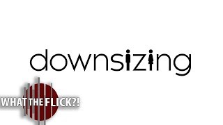 Downsizing  Official Movie Review [upl. by Enihpad]