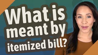 What is meant by itemized bill [upl. by Moises]