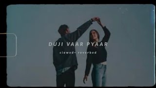 Duji vaar pyaar  Sunanda Sharma slowedreverbed [upl. by Marsh455]