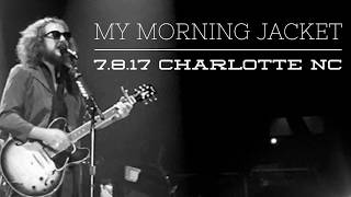 My Morning Jacket  Charlotte NC  7817  FULL SHOW [upl. by Abekam]