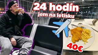 24 hodín MUSÍM JESŤ iba jedlo na LETISKU peňaženka plače [upl. by Adnalor395]