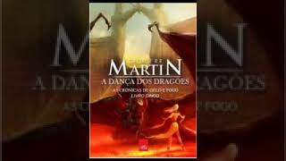 As Crônicas de Gelo e Fogo Livro 5 1 de 6 A Dança dos Dragões Audiolivros [upl. by Brandie]