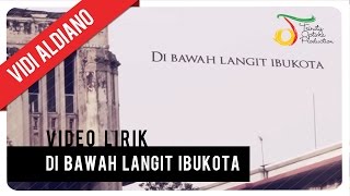 Vidi Aldiano  Di Bawah Langit Ibukota  Video Lirik [upl. by Greeson76]