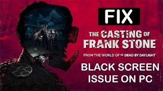 How to Fix The Casting of Frank Stone Black Screen Issue on PC [upl. by Llednil]